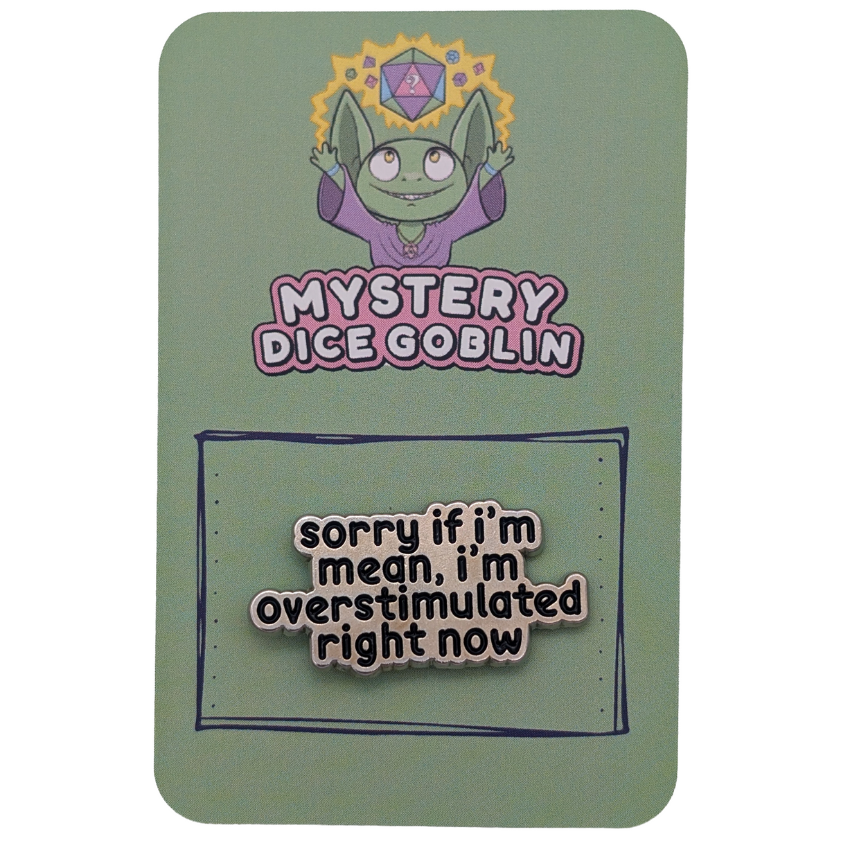 Sorry If I'm Mean, I'm Overstimulated Right Now Funny Pin